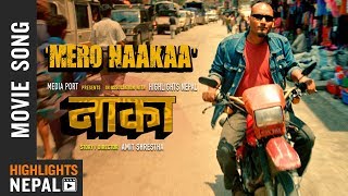 Mero Naakaa  NAAKAA Movie OST Song 2018  Rohit Shakya Uniq Poet Robin Tamang  Bipin Karki [upl. by Aztilem481]