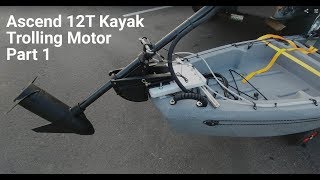 Kayak Trolling Motor  Ascend 12T Kayak DIY Minn Kota Part 1 [upl. by Meredeth]