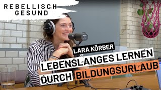 Lebenslanges Lernen mit Bildungsurlaub Mit BildungsurlauberdeGründerin Lara Körber  Podcast [upl. by Dana]