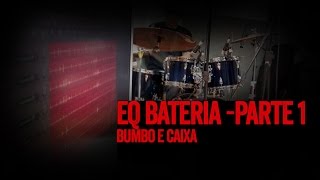 EQ Bateria Parte 1  Bumbo e Caixa [upl. by Yrakaz628]