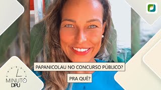 Minuto DPU  Papanicolau no Concurso Público Pra Quê [upl. by Maisel]