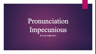 Impecunious Pronunciation [upl. by Dowzall]