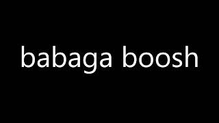 How to pronounce babaga boosh [upl. by Anyahs]