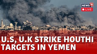 US Iran News LIVE  US UK Strike 36 Houthi Targets In Yemen In Bid To End Ship Attacks  N18L [upl. by Ehrenberg]