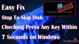 Stop To Skip Disk Checking Press Any Key Within 7 Seconds On Windows  How To Fix [upl. by Pebrook564]