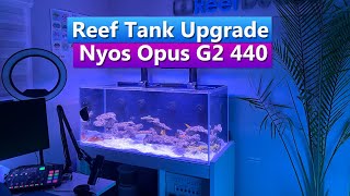 Reef Tank Upgrade Nyos Opus G2 440 [upl. by Latisha]