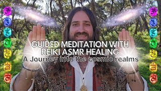 Guided Meditation  ASMR Reiki Healing  A Journey into the Cosmic Realms [upl. by Yeznil]