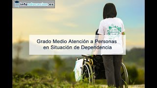 Grado Medio Atención a personas en situación de dependencia [upl. by Boccaj132]