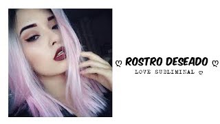 Rostro deseado  Audio subliminal ღ [upl. by Sosthena]