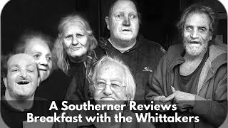 A Southern Reacts Breakfast with the Whittakers Part 1 of 2 [upl. by Yelsnia]