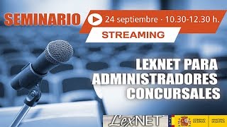 SEMINARIO LEXNET PARA ADMINISTRADORES CONCURSALES  En Directo [upl. by Akiaki530]