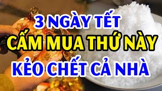 3 NGÀY TẾT Đầu Năm 2024 Tuyệt Đối CẤM MUA 6 THỨ NÀY Kẻo RƯỚC HOẠ Vào Thân Cả Năm Ốm Đau Triền Miên [upl. by Enniroc]