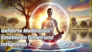 Geführte Meditation Emotionen Fühlen amp Integrieren – Trauer Wut Einsamkeit amp Angst Loslassenquot [upl. by Malas467]