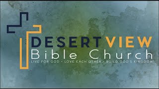 Desert View Bible Church  August 25th  Sunday Worship Service [upl. by Paviour198]