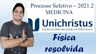 UNICHRISTUS MEDICINA 20212  RESOLUÇÃO DA PROVA DE FÍSICA [upl. by Nodgnal198]