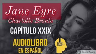 Jane Eyre Capítulo XXIX  Audiolibro Completo [upl. by Ailisec]