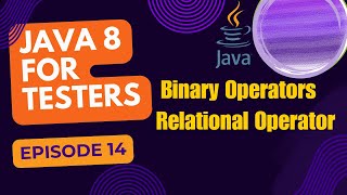 Java 8 for Testers Relational Operators  Episode 14 [upl. by Kampmeier767]