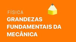 Grandezas Fundamentais da Mecânica [upl. by Nodyl]