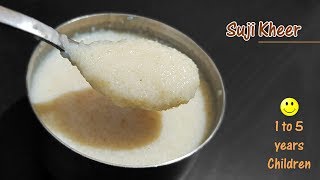 Baby Food  Sooji Kheer for Babies  1 to 5 years  Rava kheer  Semolina Porridge [upl. by Enihsnus]