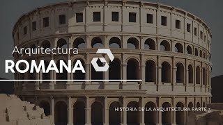 Arquitectura Romana  Historia de la arquitectura Parte 03 [upl. by Haodnanehs629]