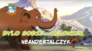 Byl Sobie Czlowiek 2 Neandertalczyk [upl. by Ahsikram458]