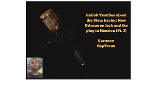 Rabbit Testifies about the 39ers having New Orleans on lock and the plug in Houston Pt3 [upl. by Rist40]