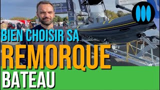 COMMENT bien choisir sa REMORQUE BATEAU [upl. by Nikolai834]