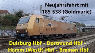 Neujahrsfahrt mit der 185 538 Goldmarie von Duisburg über Essen Dortmund und Osnabrück nach Bremen [upl. by Huberman]