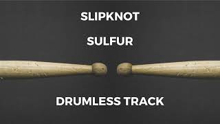 Slipknot  Sulfur drumless [upl. by Lucrece]