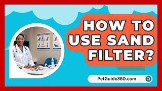 How To Use Sand Filter  PetGuide360com [upl. by Rehposirhc]