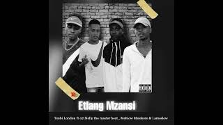 Etlang Mzansi  Tsubi London ft o71 Nelly the master beat  Mehlow Malekere amp Lameslow [upl. by Yatnohs266]