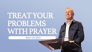 Gateway Church Live  “Treat Your Problems with Prayer” by Max Lucado  August 31–September 1 [upl. by Prasad]