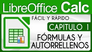 Curso LibreOffice Calc Capitulo 1  Fórmulas y Autorrellenos [upl. by Retepnhoj]