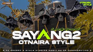 Dj Sayang 2  Otnaira Style Bass Mendelep Terbaru 2024 By Ds Funduraction [upl. by Radcliffe]