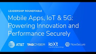 Mobile Apps IoT amp 5G Powering Innovation amp Performance Securely w ATampT ioXt TAGCyber amp NowSecure [upl. by Tocs803]