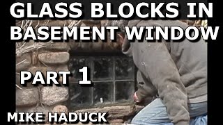 GLASS BLOCKS IN BASEMENT WINDOWS Part 1 Mike Haduck [upl. by Dareg]