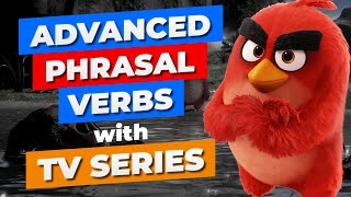 Learn 10 Advanced Phrasal Verbs with TV Series amp Movies  Common English Phrasal Verbs [upl. by Ynehpets]