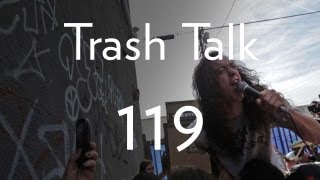 TrashTalk  quot119quot [upl. by Charlena]