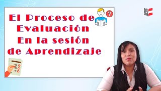 El Proceso de Evaluación en la Sesión de Aprendizaje [upl. by Javler]