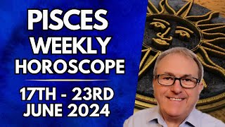 Pisces Horoscope  Weekly Astrology  17th to 23rd June 2024 [upl. by Airdnala334]