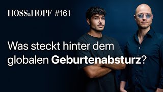 Was steckt hinter dem globalen Geburtenabsturz  Hoss und Hopf 161 [upl. by Gwendolyn]