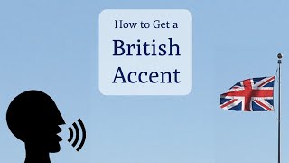 How to Speak with a British Accent [upl. by Homer46]