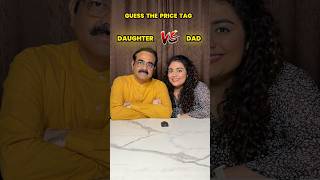 Guess the Price Tag Challenge  Daughter vs Dad Edition ytshorts ytshortsindia challenge [upl. by Issy4]