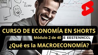 💥QUE ES LA MACROECONOMÍA curso módulo 2 de 40 shorts [upl. by Dnilasor603]