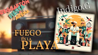 IndigoG  Fuego en la Playa  Video Oficial  lyric [upl. by Akinimod]