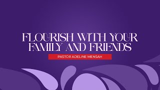 FLOURISH WITH YOUR FAMILY AND FRIENDS  FIRST SERVICE  FEBRUARY 11 2024 [upl. by Adnilec]