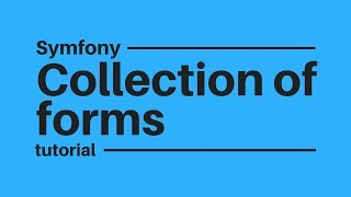 Symfony tutorial Embed a Collection of Forms [upl. by Rourke]