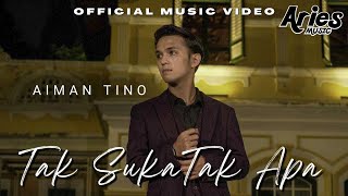 Aiman Tino  Tak Suka Tak Apa Official Music Video [upl. by Nah]