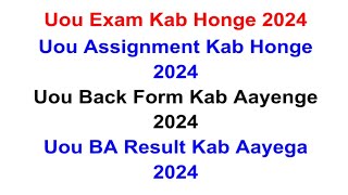 Uou Exam Date 2024  Uou Assignment Kab Honge 2024  Uou Back Form Kab Aayenge  Uou BA Result 2024 [upl. by Gothard]