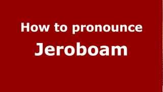 How to Pronounce Jeroboam  PronounceNamescom [upl. by Chemarin]